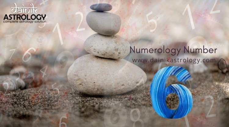 This year brings something great for Numerology Number 6 Prediction