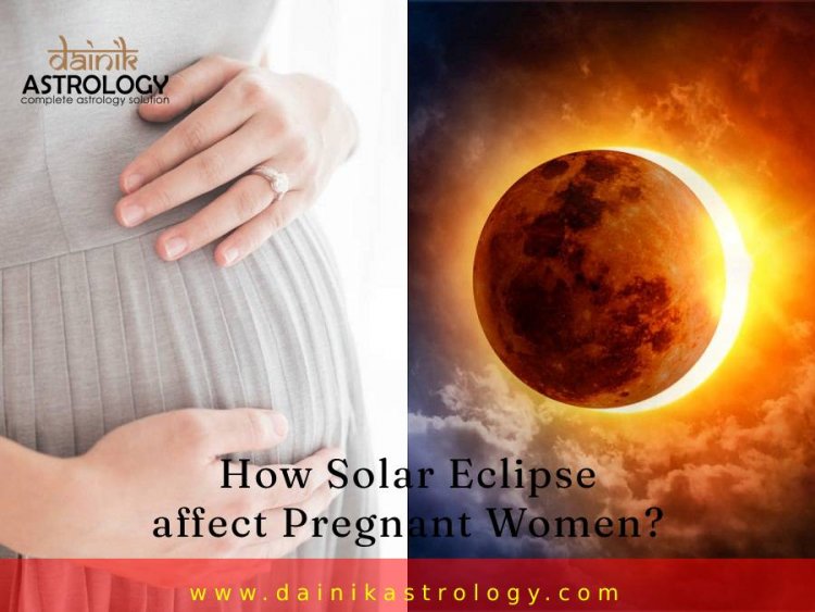 How Solar Eclipse Affect Pregnant Women?