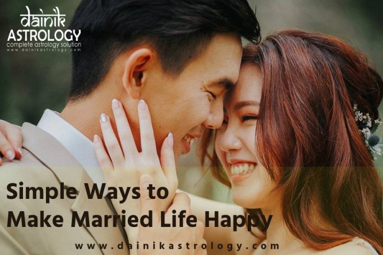 Simple Ways to Make Married Life Happy