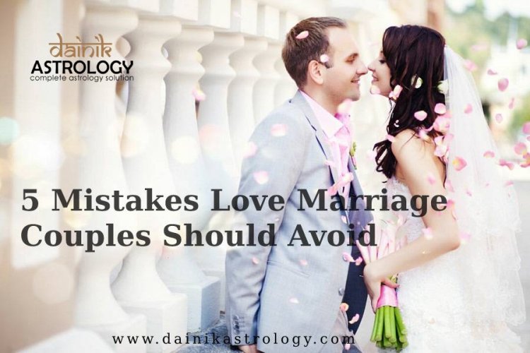 5 Mistakes Love Marriage Couples Should Avoid