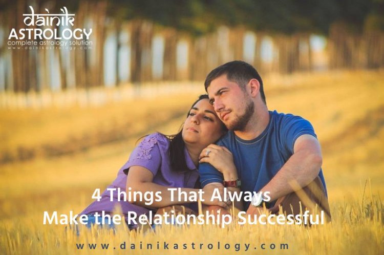 4 Things That Always Make the Relationship Successful