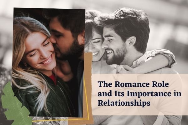 The Romance Role and Its Importance in Relationships