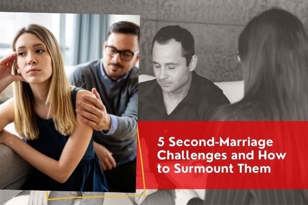 5 Second-Marriage Challenges and How to Surmount Them