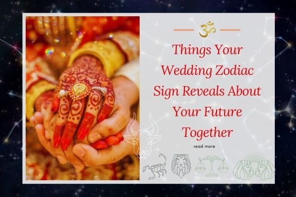Things Your Wedding Zodiac Sign Reveals About Your Future Together