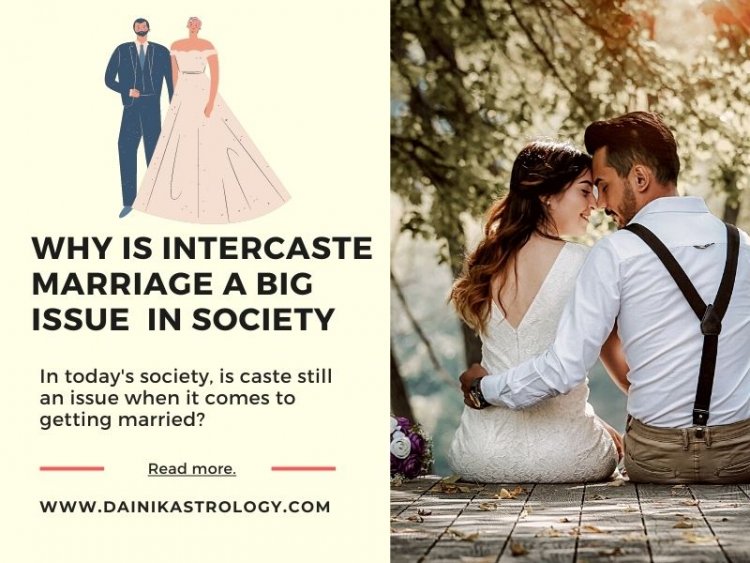 Why Is Intercaste Marriage A Big Issue  In Society