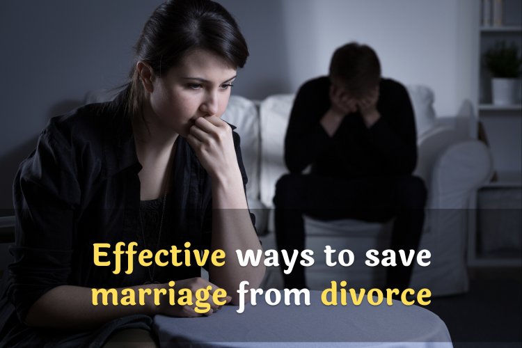 Effective ways to save marriage from divorce